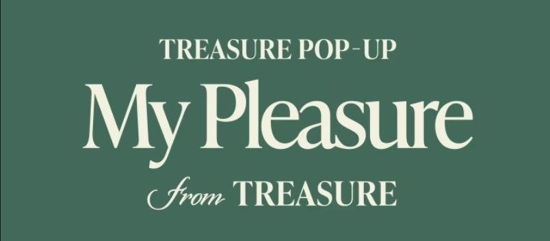 TREASURE POP-UP My Pleasure