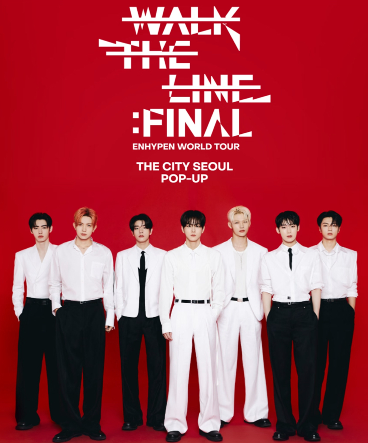 ENHYPEN WORLD TOUR ‘WALK THE LINE’ : FINAL THE CITY SEOUL POP-UP STORE