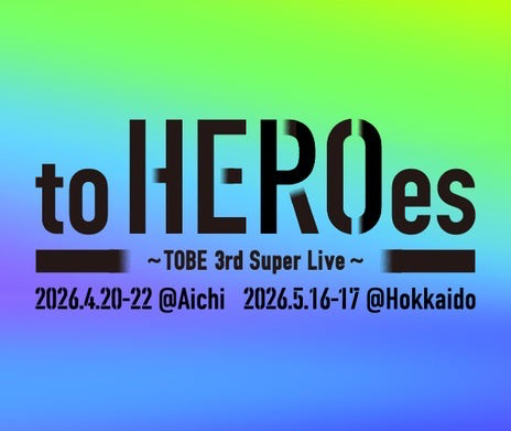 to HEROes ~TOBE 3rd Super Live~