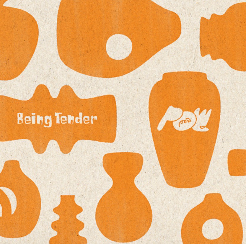 BEING TENDER