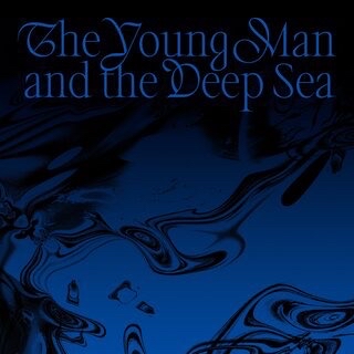 The Young Man and The Deep Sea