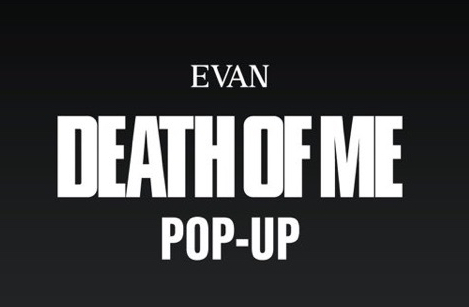 'DEATH OF ME' POP-UP