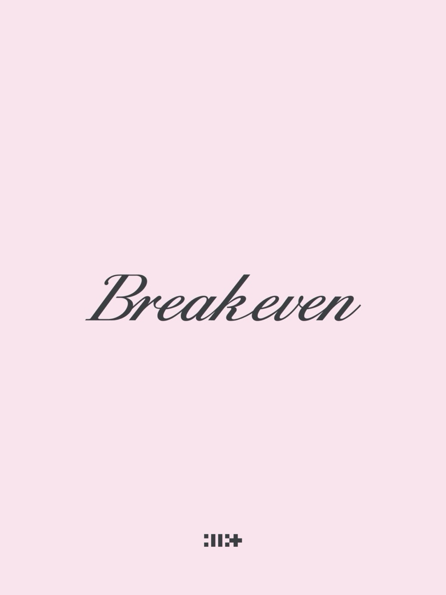 BREAK EVEN